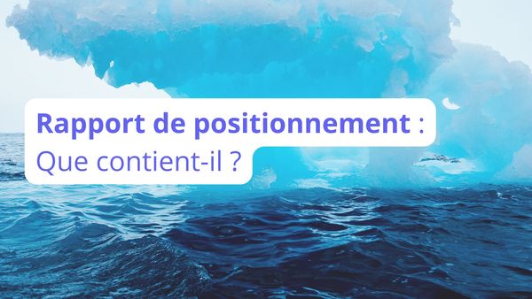 Rapport de positionnement que contient-il ?